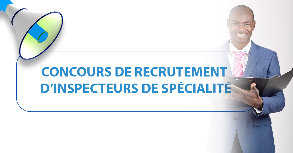 Concours de recrutement d’inspecteurs de spécialité 2025 – Dépôts ouverts